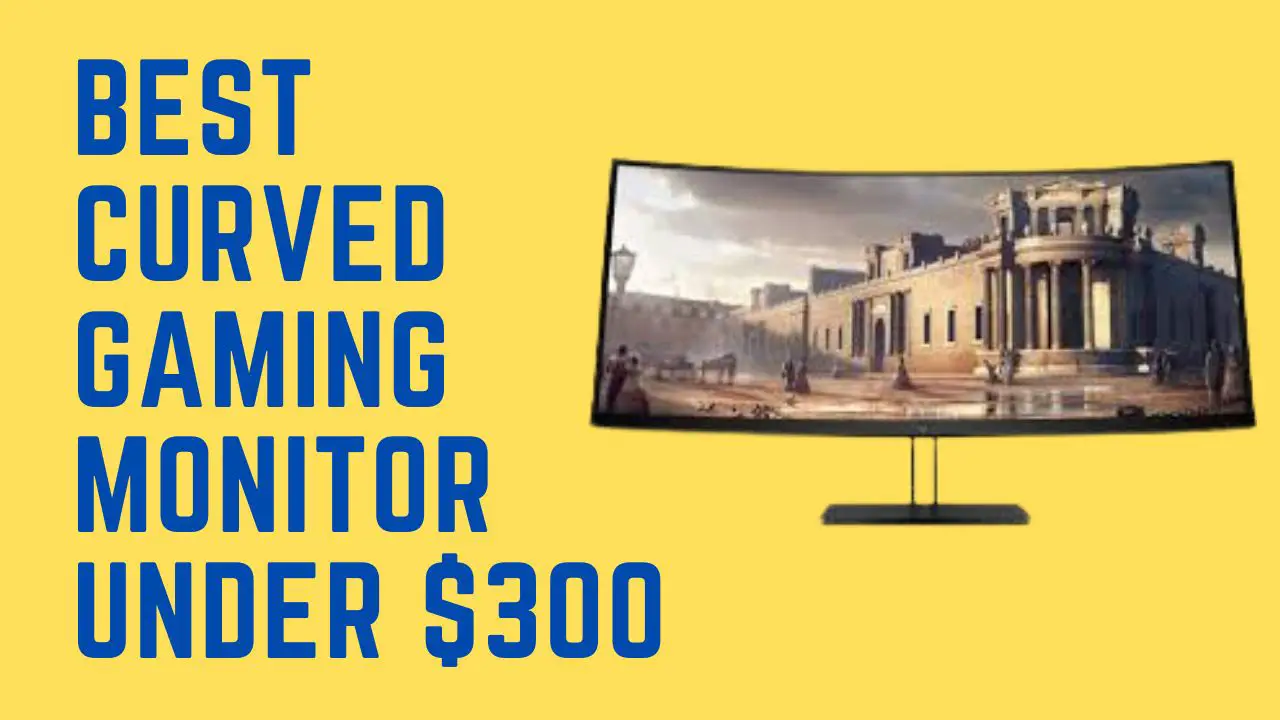 Best curved gaming monitor under $300