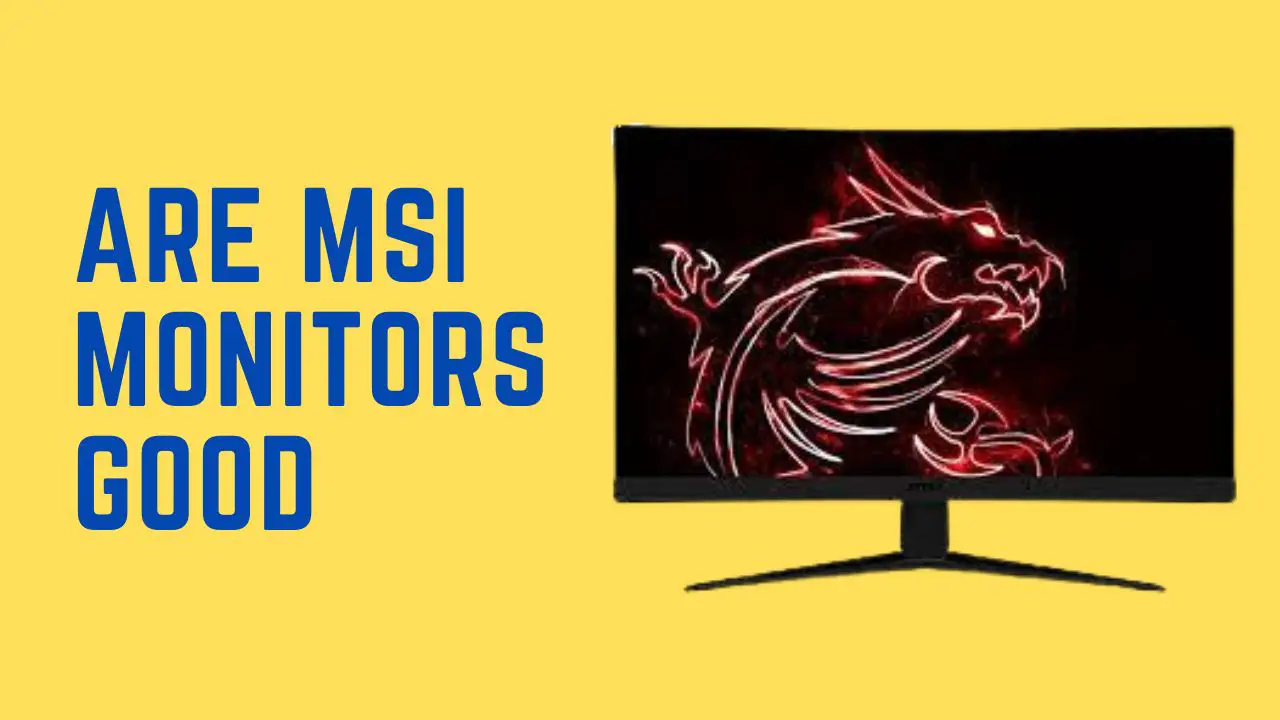 Are Msi Monitors Good