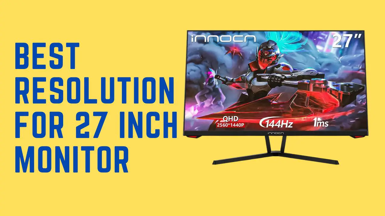 Best Resolution For 27 Inch Monitor