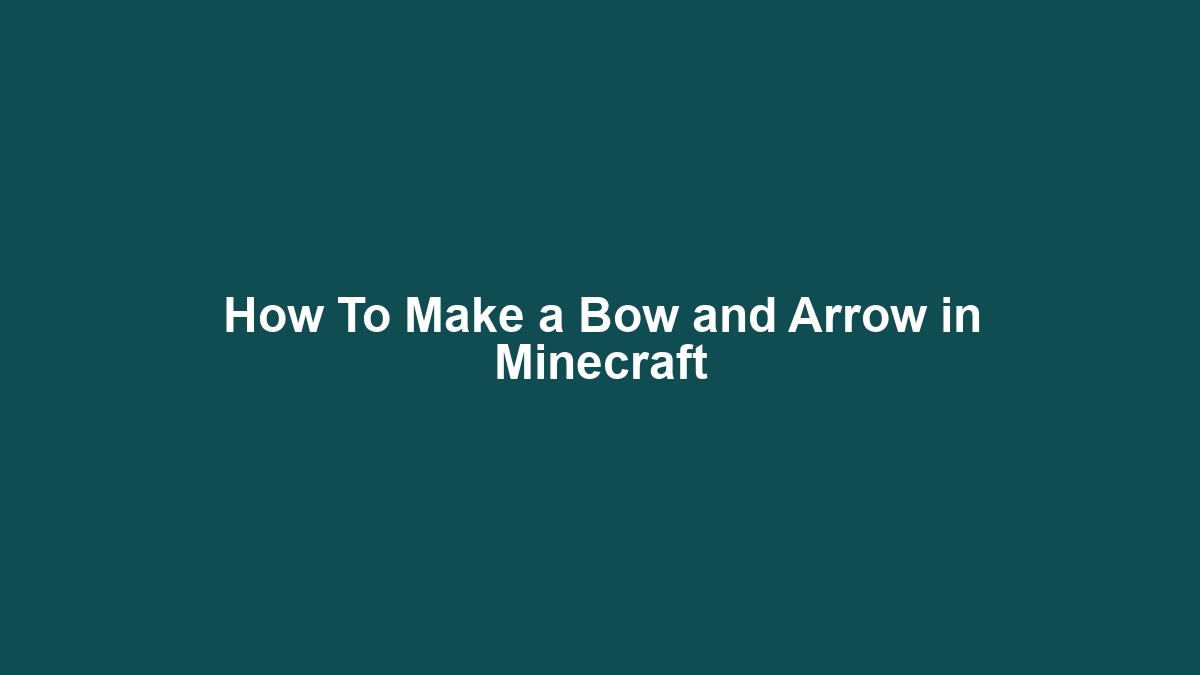 How To Make a Bow and Arrow in Minecraft